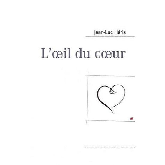 Cover for Jean-luc H. Ris · L'oeil Du Coeur (Paperback Book) [French edition] (2009)