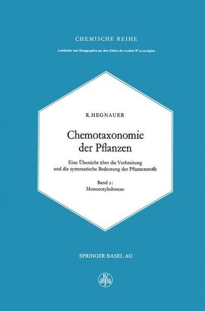 Cover for R. Hegnauer · Chemotaxonomie der Pflanzen: Eine Ubersicht uber die Verbreitung und die systematische Bedeutung der Pflanzenstoffe - Lehrbucher und Monographien aus dem Gebiete der exakten Wissenschaften (Paperback Book)