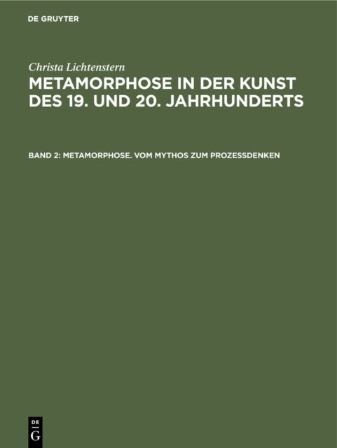 Cover for Christa Lichtenstern · Metamorphose. Vom Mythos zum Prozeßdenken: Ovid-Rezeption. Surrealistische Asthetik. Verwandlungsthematik der Nachkriegskunst (Hardcover Book) [Reprint 2019 edition] (1995)