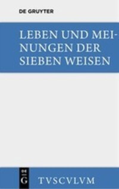 Cover for Leben und Meinungen der Sieben Weisen - Sammlung Tusculum (Hardcover Book) [4th 4., Verb. Aufl. edition] (2014)