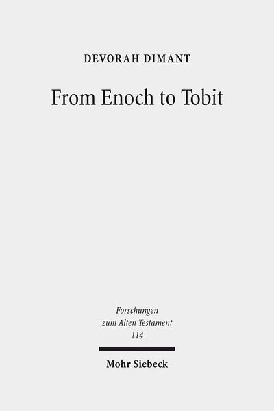 Cover for Devorah Dimant · From Enoch to Tobit: Collected Studies in Ancient Jewish Literature - Forschungen zum Alten Testament (Hardcover Book) (2017)