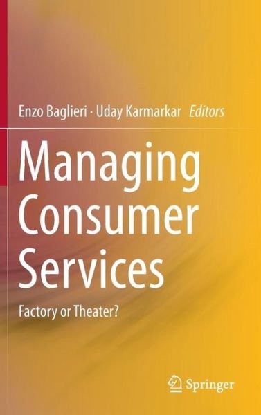 Cover for Enzo Baglieri · Managing Consumer Services: Factory or Theater? (Hardcover bog) [2014 edition] (2014)