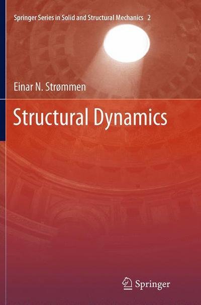 Cover for Einar N. Strommen · Structural Dynamics - Springer Series in Solid and Structural Mechanics (Paperback Book) [Softcover reprint of the original 1st ed. 2014 edition] (2016)
