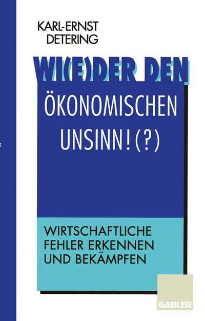 Cover for Wi (e)der den Okonomischen Unsinn!(?) (Paperback Book) [Softcover reprint of the original 1st ed. 1995 edition] (2012)