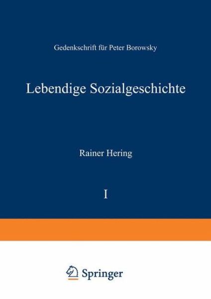 Lebendige Sozialgeschichte: Gedenkschrift Fur Peter Borowsky - Rainer Hering - Bøker - Vs Verlag Fur Sozialwissenschaften - 9783322897886 - 8. juli 2012