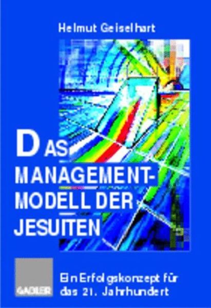 Cover for Helmut Geiselhart · Das Managementmodell der Jesuiten: Ein Erfolgskonzept fur das 21. Jahrhundert (Hardcover Book) (1997)