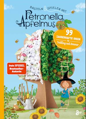 Cover for Sabine Büchner · Basteln &amp; Spielen mit Petronella Apfelmus - 99 zauberhafte Ideen für Frühling und Sommer (Buch) (2023)