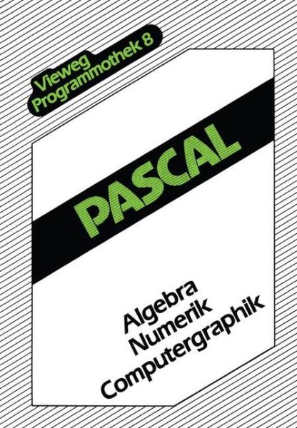 Pascal: Algebra -- Numerik -- Computergraphik - Vieweg-Programmothek - Stephen Fedtke - Livros - Springer Fachmedien Wiesbaden - 9783528044886 - 1987