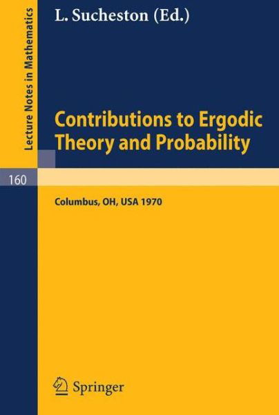 Contributions to Ergodic Theory and Probability: Proceedings of the First Midwestern Conference on Ergodic Theory Held at the Ohio State University, March 27-30, 1970 - Lecture Notes in Mathematics - Albrecht Dold - Boeken - Springer-Verlag Berlin and Heidelberg Gm - 9783540051886 - 1970