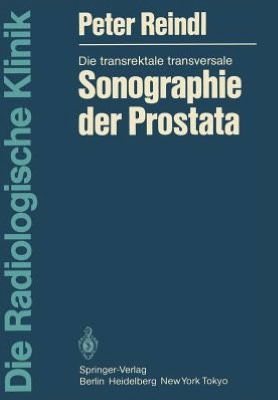 Cover for Peter Reindl · Die Transrektale Transversale Sonographie Der Prostata - Die Radiologische Klinik (Paperback Book) [German edition] (1984)