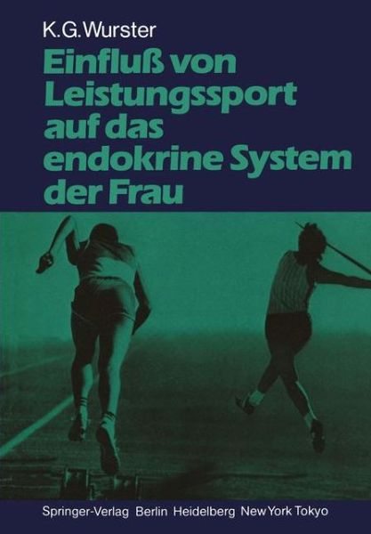 Cover for Kurt G. Wurster · Einfluss Von Leistungssport Auf Das Endokrine System Der Frau (Paperback Book) [German edition] (1986)