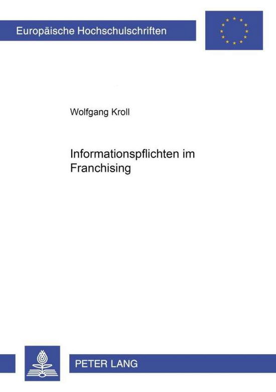 Cover for Wolfgang Kroll · Informationspflichten Im Franchising - Europaeische Hochschulschriften Recht (Paperback Book) [German edition] (2001)