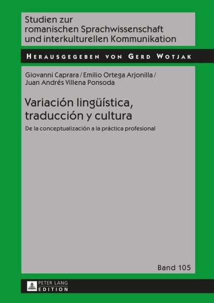 Cover for Juan Andres Villena Ponsoda · Variacion Lingueistica, Traduccion Y Cultura: de la Conceptualizacion a la Practica Profesional - Studien Zur Romanischen Sprachwissenschaft Und Interkulturel (Hardcover Book) (2016)