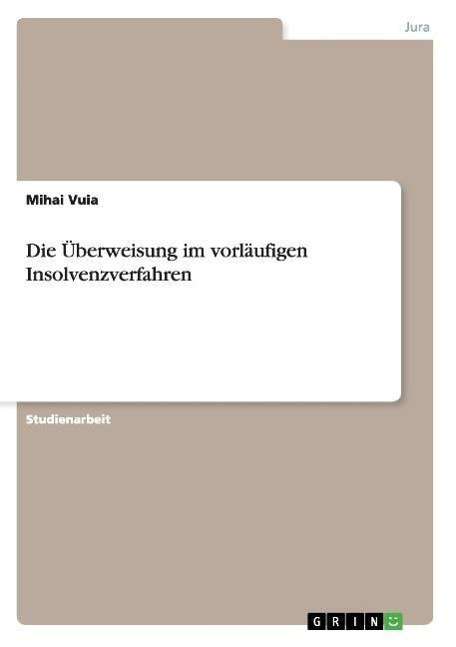 Cover for Mihai Vuia · Die UEberweisung im vorlaufigen Insolvenzverfahren (Paperback Book) [German edition] (2007)