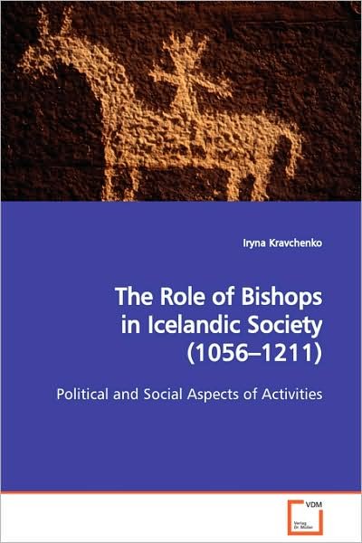 Cover for Iryna Kravchenko · The Role of Bishops in Icelandic Society (1056¿1211): Political and Social Aspects of Activities (Paperback Book) (2009)