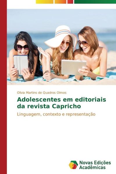 Cover for Olívia Martins De Quadros Olmos · Adolescentes Em Editoriais Da Revista Capricho: Linguagem, Contexto E Representação (Paperback Book) [Portuguese edition] (2014)