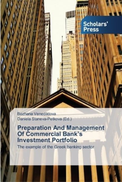 Preparation and Management of Commercial Bank's Investment Portfolio - Venediktova Bozhana - Libros - Scholars\' Press - 9783639700886 - 26 de junio de 2015