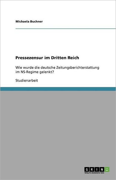 Pressezensur im Dritten Reich - Buchner - Książki -  - 9783640872886 - 24 marca 2011