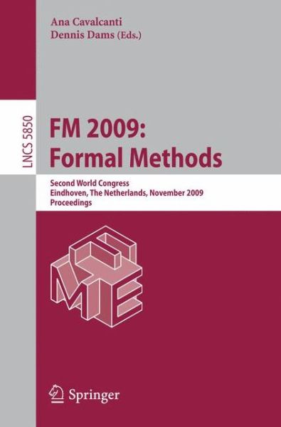 Cover for Ana Cavalcanti · FM 2009: Formal Methods: Second World Congress, Eindhoven, The Netherlands, November 2-6, 2009, Proceedings - Lecture Notes in Computer Science (Paperback Book) [2009 edition] (2009)