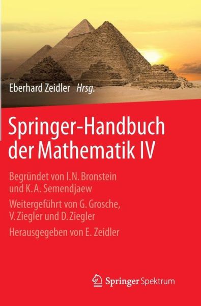 Cover for Eberhard Zeidler · Springer-Handbuch Der Mathematik IV: Begrundet Von I.N. Bronstein Und K.A. Semendjaew Weitergefuhrt Von G. Grosche, V. Ziegler Und D. Ziegler Herausgegeben Von E. Zeidler (Hardcover Book) [2013 edition] (2012)