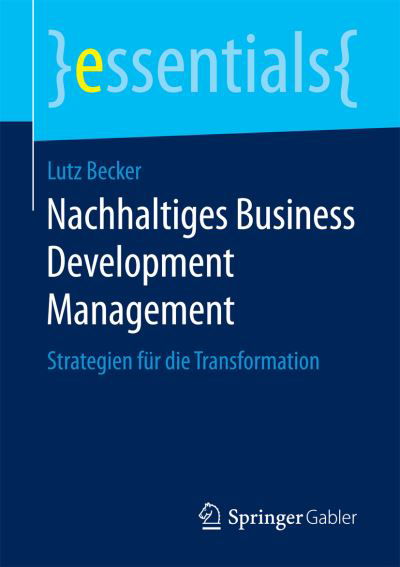 Nachhaltiges Business Developmen - Becker - Books -  - 9783658200886 - November 23, 2017