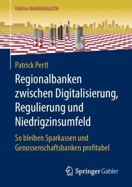 Cover for Patrick Pertl · Regionalbanken zwischen Digitalisierung Regulierung und Niedrigzinsumfeld (Book) [1. Aufl. 2019 edition] (2019)