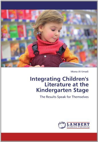 Cover for Mona Al-smadi · Integrating Children's Literature at the Kindergarten Stage: the Results Speak for Themselves (Taschenbuch) (2012)