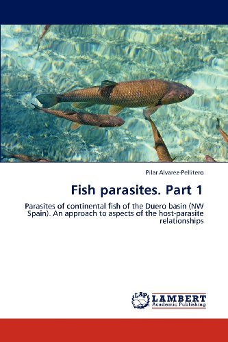 Cover for Pilar Alvarez-pellitero · Fish Parasites. Part 1: Parasites of Continental Fish of the Duero Basin (Nw Spain). an Approach to Aspects of the Host-parasite Relationships (Paperback Book) (2012)