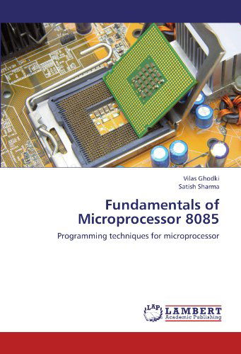 Cover for Satish Sharma · Fundamentals of Microprocessor 8085: Programming Techniques for Microprocessor (Paperback Book) (2012)