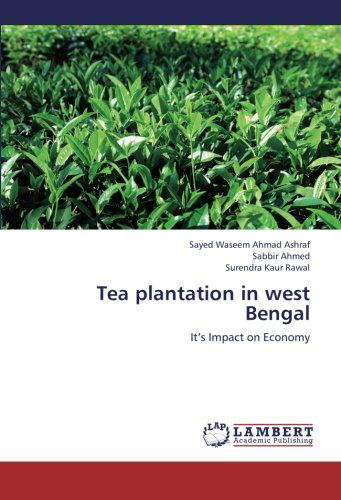 Cover for Surendra Kaur Rawal · Tea Plantation in West Bengal: It's Impact on Economy (Paperback Book) (2012)