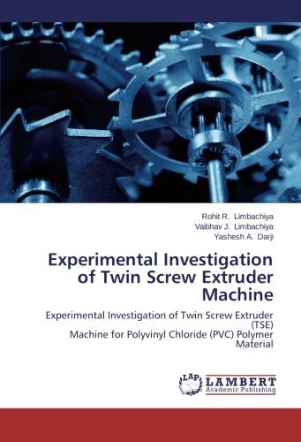 Cover for Yashesh A. Darji · Experimental Investigation of Twin Screw Extruder Machine: Experimental Investigation of Twin Screw Extruder (Tse)  Machine for Polyvinyl Chloride (Pvc) Polymer Material (Paperback Bog) (2014)