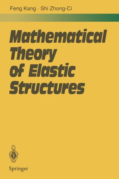 Cover for Kang Feng · Mathematical Theory of Elastic Structures (Paperback Book) [Softcover reprint of the original 1st ed. 1996 edition] (2013)