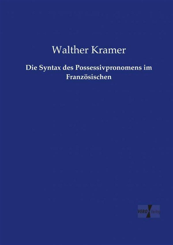 Cover for Walther Kramer · Die Syntax Des Possessivpronomens Im Französischen (Paperback Book) [German edition] (2019)