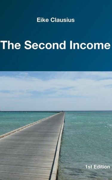 The Second Income - Eike Clausius - Livres - Books on Demand - 9783739211886 - 29 février 2016