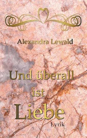 Cover for Lewald · Und überall ist Liebe (Book)