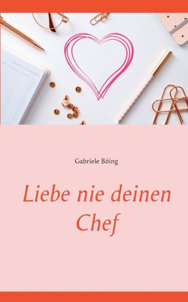 Cover for Gabriele Boeing · Liebe nie deinen Chef (Paperback Book) (2020)
