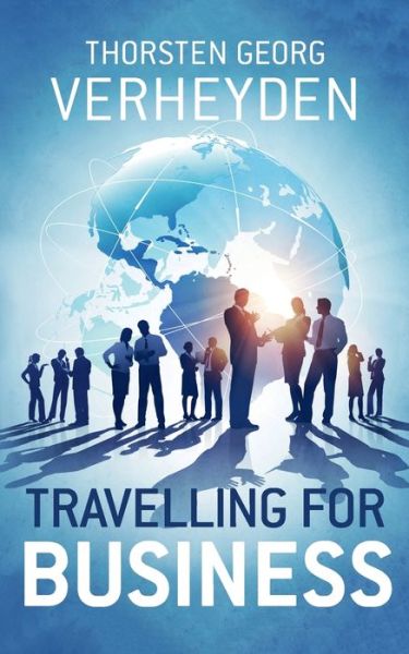 Cover for Thorsten Georg Verheyden · Travelling For Business: Dienstreise Survival Guide - Ratgeber und Erfahrungsberichte (Paperback Book) (2020)