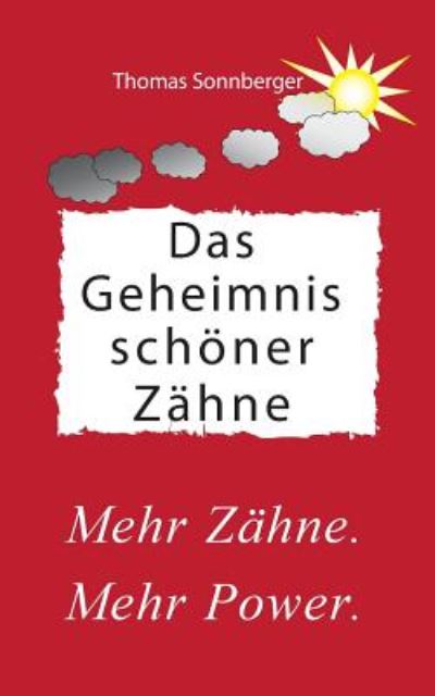 Cover for Thomas Sonnberger · Das Geheimnis schoener Zahne: Mehr Zahne, mehr Power, Ballaststoffe, Darmbakterien (Paperback Book) (2019)