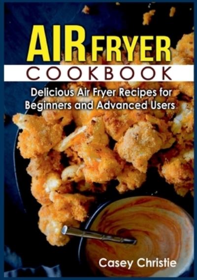 Cover for Casey Christie · Air Fryer Cookbook (Paperback Book) (2022)