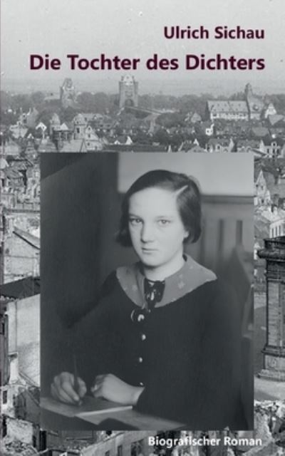 Cover for Ulrich Sichau · Die Tochter des Dichters (Book) (2024)