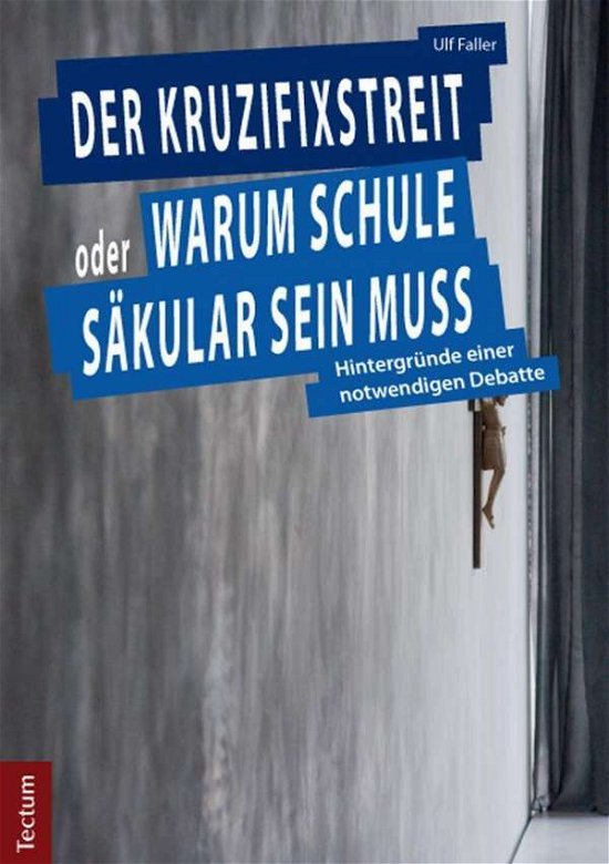 Der Kruzifixstreit oder Warum Sc - Faller - Books -  - 9783828832886 - February 19, 2014