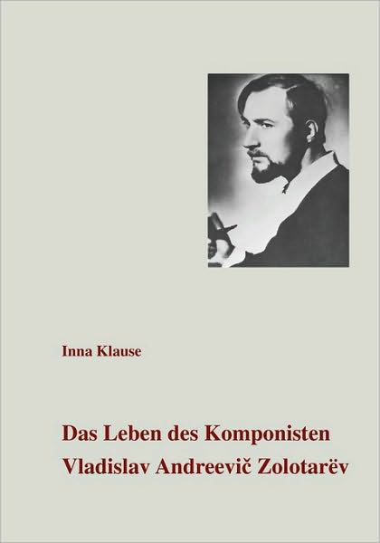 Cover for Inna Klause · Das Leben Des Komponisten Vladislav Andreevic Zolotarev (Paperback Book) [German edition] (2005)