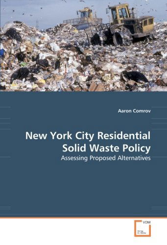 Cover for Aaron Comrov · New York City Residential Solid Waste Policy: Assessing Proposed Alternatives (Pocketbok) (2008)