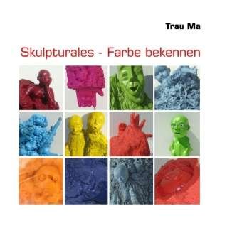 Cover for Ma · Skulpturales - Farbe bekennen (Bog)