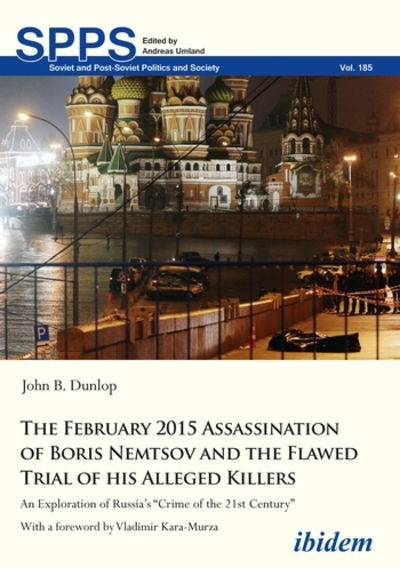 Cover for John B. Dunlop · The February 2015 Assassination of Boris Nemtsov – An Exploration of Russia's &quot;Crime of the 21st Century&quot; - Soviet and Post–Soviet Politics and Society (Paperback Book) (2019)