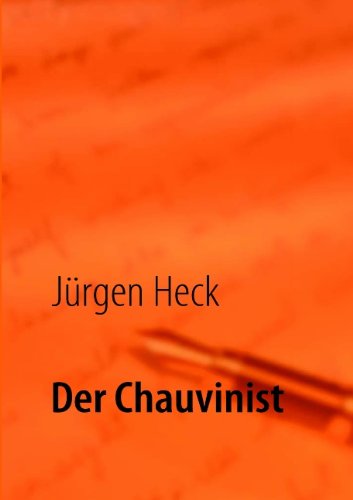 Cover for Jürgen Heck · Der Chauvinist (Paperback Book) [German edition] (2009)