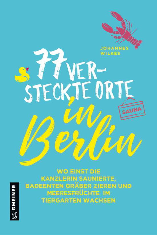 Cover for Wilkes · 77 versteckte Orte in Berlin (Buch)