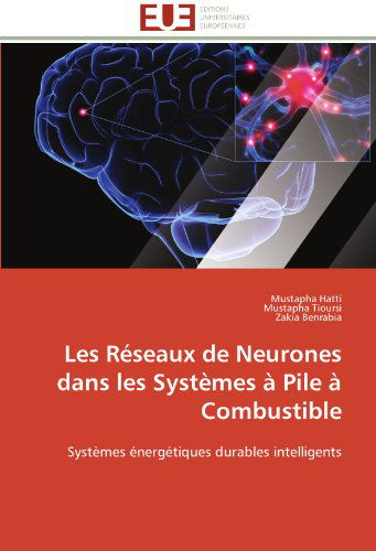 Cover for Zakia Benrabia · Les Réseaux De Neurones Dans Les Systèmes À Pile À Combustible: Systèmes Énergétiques Durables Intelligents (Paperback Book) [French edition] (2018)