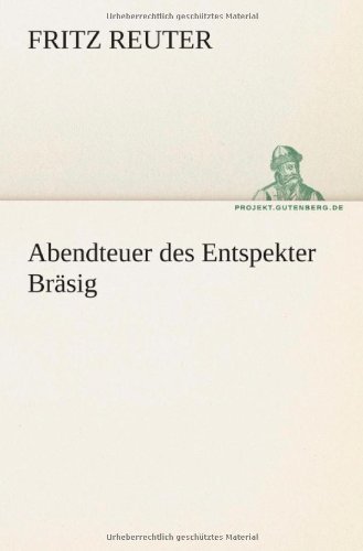 Cover for Fritz Reuter · Abendteuer Des Entspekter Bräsig (Tredition Classics) (German Edition) (Pocketbok) [German edition] (2012)