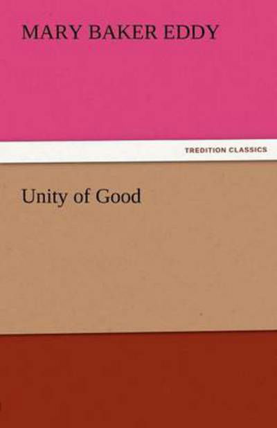 Cover for Mary Baker Eddy · Unity of Good (Tredition Classics) (Paperback Book) (2011)